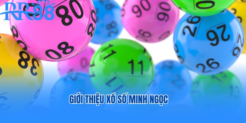 Giới thiệu Xổ số Minh Ngọc